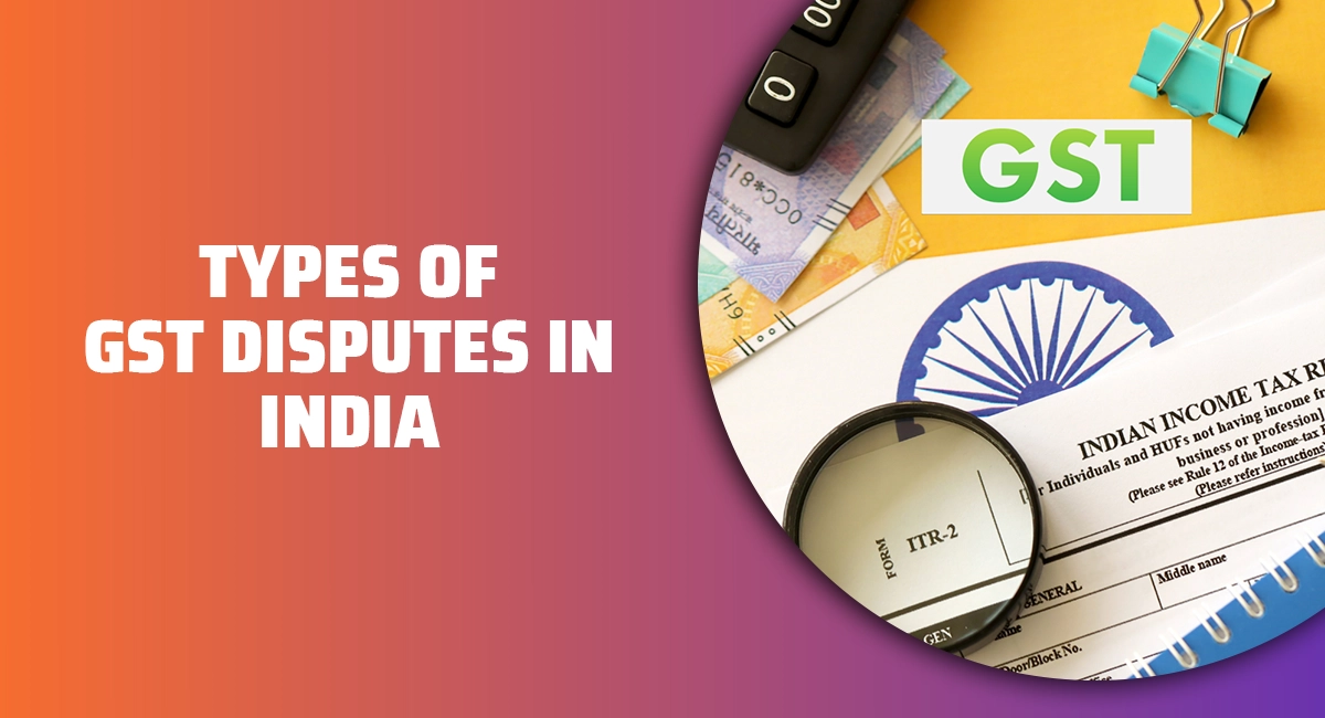 Types of GST Disputes in India.webp